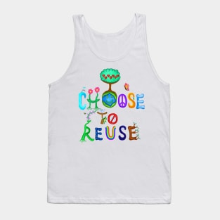 I Choose To Reuse Save the Planet! Tank Top